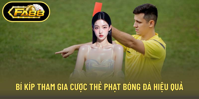 Bí kíp tham gia cược thẻ phạt bóng đá hiệu quả