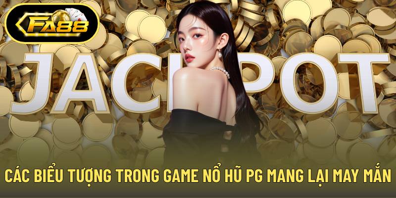 Các biểu tượng trong game nổ hũ PG mang lại may mắn