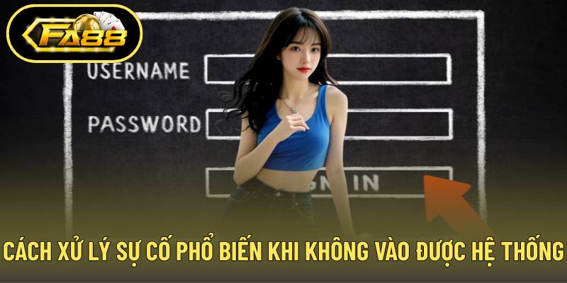 Cách xử lý sự cố phổ biến khi không vào được hệ thống game
