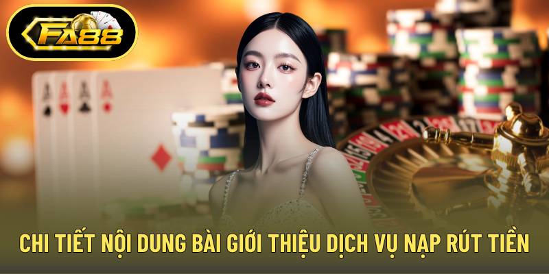 Chi tiết nội dung bài viết giới thiệu về dịch vụ nạp rút tiền