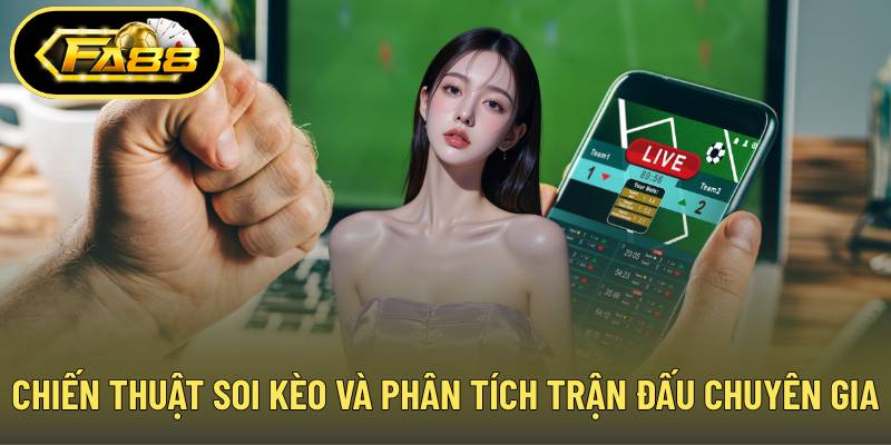 Chiến thuật soi kèo và phân tích trận đấu từ chuyên gia