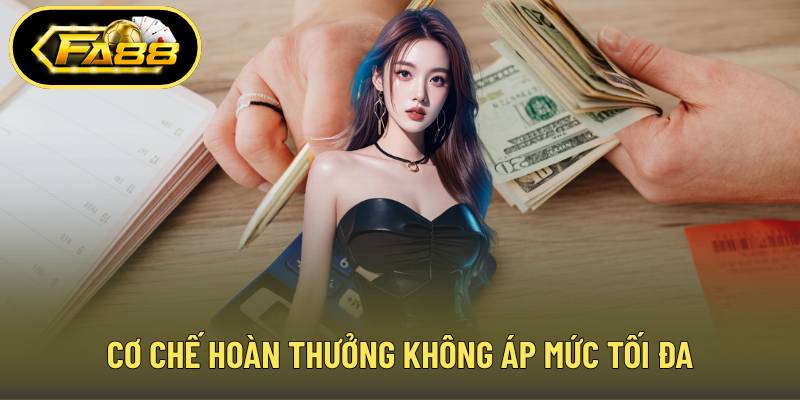 Cơ chế hoàn thưởng không áp mức tối đa