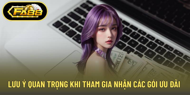 Lưu ý quan trọng khi tham gia nhận các gói ưu đãi từ hệ thống