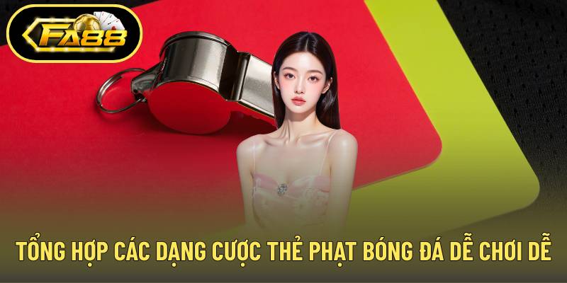 Tổng hợp các dạng cược thẻ phạt bóng đá dễ chơi dễ trúng